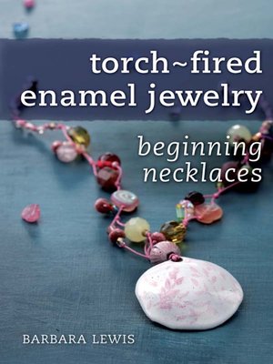 cover image of Torch-Fired Enamel Jewelry, Beginning Necklaces